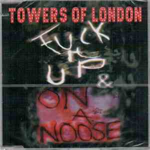 Towers Of London - Fuck It Up / On A Noose