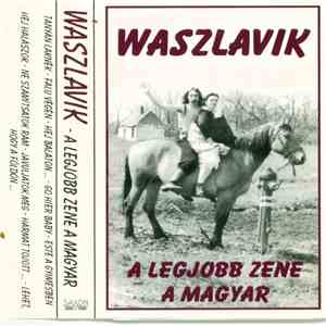Waszlavik - A legjobb zene a magyar