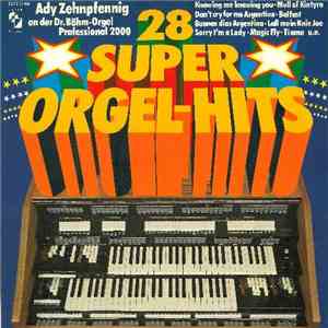 Ady Zehnpfennig - 28 Super-Orgel-Hits