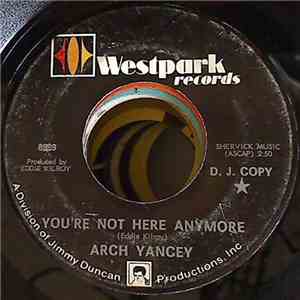 Arch Yancey - You're Not Here Anymore