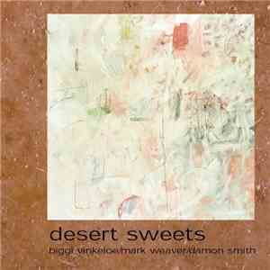 Biggi Vinkeloe / Mark Weaver / Damon Smith - Desert Sweets