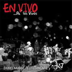 Daniel Muñoz , Félix Llancafil Y 3x7 Veintiuna - En Vivo... Pa' Los Vivos