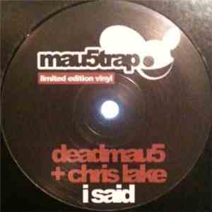 Deadmau5 + Chris Lake - I Said