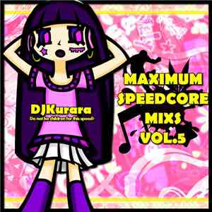 DJKurara - Maximum Speedcore Mixs Vol.5