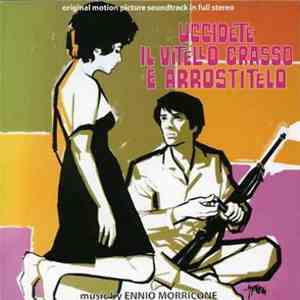 Ennio Morricone - Uccidete Il Vitello Grasso E Arrostitelo (Original Motion Picture Soundtrack In Full Stereo)