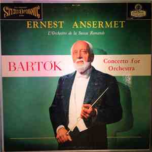 Ernest Ansermet, L'Orchestre De La Suisse Romande, Bartók - Concerto For Orchestra