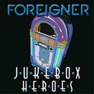 Foreigner - Juke Box Heroes