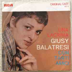Giusy Balatresi, Ruggero Cini E La Sua Orchestra, I Cantori Moderni di Alessandroni - Una Lacrima / Con Tanti Amici
