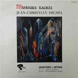 Jean-Christian Michel - Musique Sacrée, Quatuor Avec Orgue