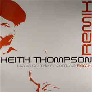 Keith Thompson - Living On The Frontline Remixes