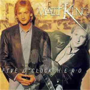 Matt King  - Five O'Clock Hero