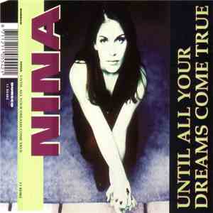 Nina  - Until All Your Dreams Come True