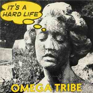 Omega Tribe - It's A Hard Life