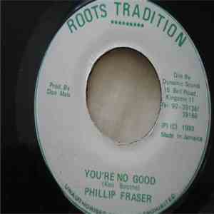 Phillip Fraser - You're No Good