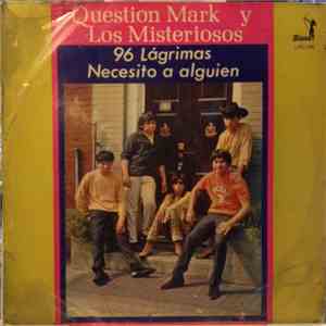 Question Mark Y Los Misteriosos - 96 Lagrimas / Necesito A Alguien