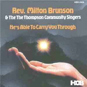 Rev. Milton Brunson And The Thompson Community Singers - He's Able To Carry You Through