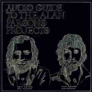 The Alan Parsons Project - Audio Guide To The Alan Parsons Projects
