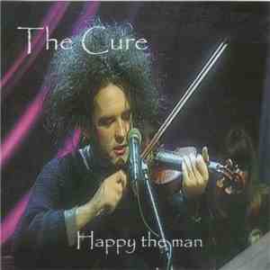 The Cure - Happy The Man