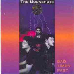 The Moonshots - Bad Times Past