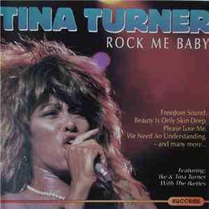 Tina Turner Featuring Ike & Tina Turner With The Ikettes - Rock Me Baby