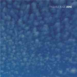 Trouble Kaze - June