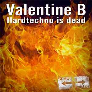Valentine B - Hardtechno Is Dead