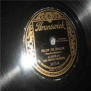 Al Jolson With Carl Fenton's Orchestra - Follow The Swallow / I Wonder What's Become Of Sally