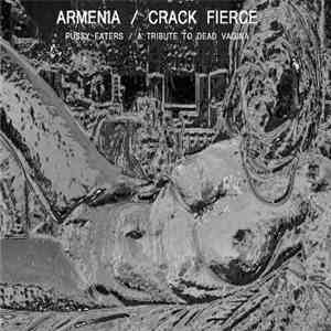 Armenia / Crack Fierce - Pussy Eaters / A Tribute To Dead Vagina