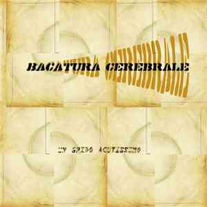Bacatura Cerebrale - Un Grido Acutissimo
