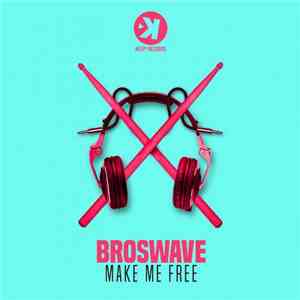 Broswave - Make Me Free