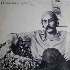 Christian Kaiser - Christian Kaiser Spielt / Plays J.S.Bach