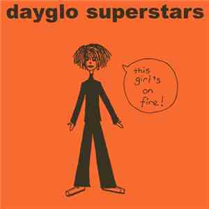 Dayglo Superstars - This Girl's On Fire