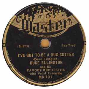 Duke Ellington And His Famous Orchestra - I've Got To Be A Rug Cutter / The New East St. Louis Toodle-O