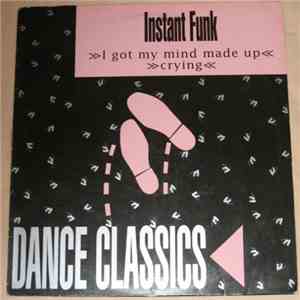 Instant Funk - I Got My Mind Made Up / Crying