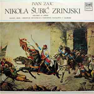 Ivan Zajc - Zbor Opere Hrvatskog Narodnog Kazališta I Orkestar Opere Hrvatskog Narodnog Kazališta, Milan Sachs - Nikola Šubić Zrinski - Glazbena Tragedija U Tri Čina - Odlomci Iz Opere