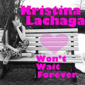 Kristina Lachaga - Won't Wait Forever