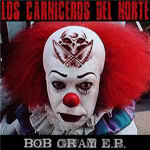 Los Carniceros Del Norte - Bob Gray