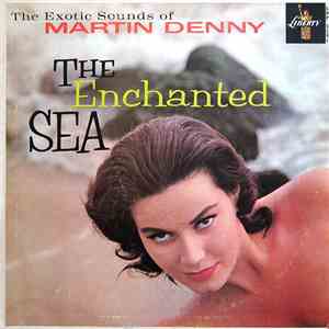 Martin Denny - The Enchanted Sea