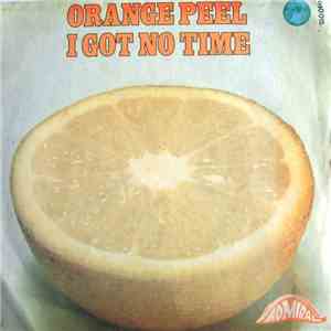 Orange Peel - I Got No Time