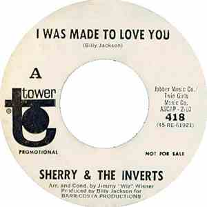 Sherry  & The Inverts - I Was Made To Love You / I'm Lost