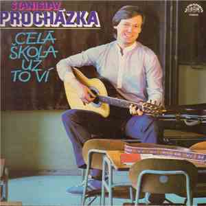 Stanislav Procházka - Celá Škola Už To Ví