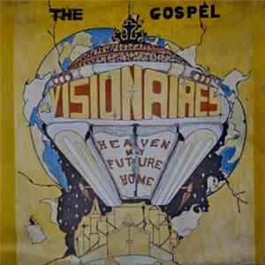 The Gospel Visionaires - Heaven My Future Home