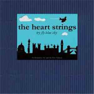 The Heart Strings - Try Fly Blue Sky (He Wanted To Fly And He Flew Edition)