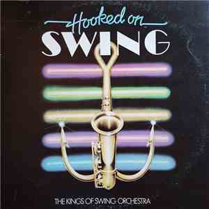 The Kings Of Swing Orchestra - Hooked On Swing, The Album