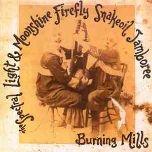 The Spectral Light And Moonshine Firefly Snakeoil Jamboree - Burning Mills
