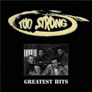 Too Strong - Greatest Hits