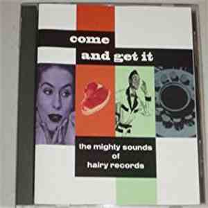 Various - Come And Get It - The Mighty Sounds Of Hairy Records