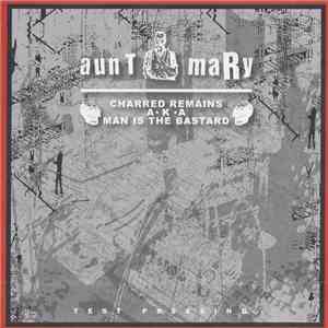 Aunt Mary / Charred Remains A.K.A. Man Is The Bastard - Split 10"