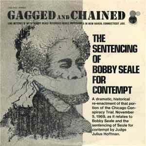 Bobby Seale - "Gagged And Chained" (The Sentencing Of Bobby Seale For Contempt)