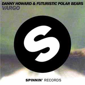 Danny Howard  & Futuristic Polar Bears - Vargo
